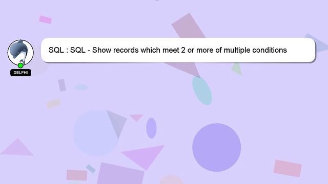 SQL : SQL - Show records which meet 2 or more of multiple conditions смотреть онлайн