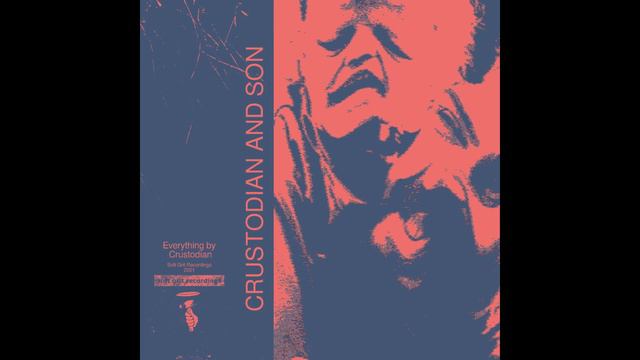 Crustodian - Crustodian And Son (2021) (Soft Grit Recordings) смотреть онлайн
