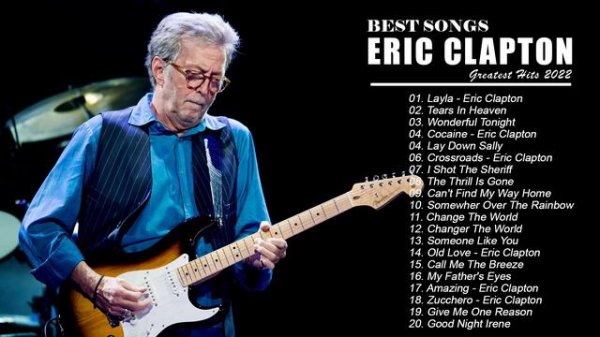 Eric Clapton Greatest Hits Full Album 2022 - Eric Clapton Best Songs Of All Time Vol 1
