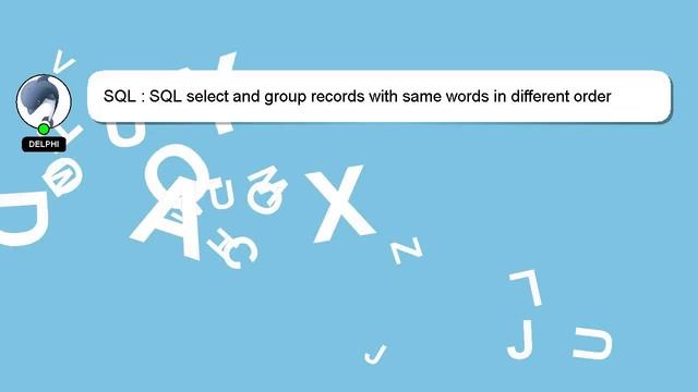 SQL : SQL select and group records with same words in different order смотреть онлайн