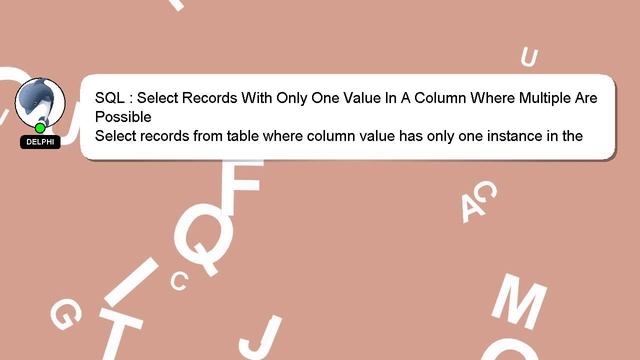 SQL : Select Records With Only One Value In A Column Where Multiple Are Possible смотреть онлайн