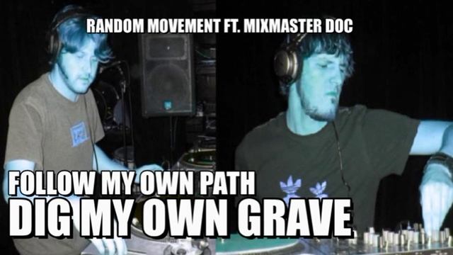 Random Movement ft. MixMasterDoc - Follow My Own Path, Dig My Own Grave смотреть онлайн