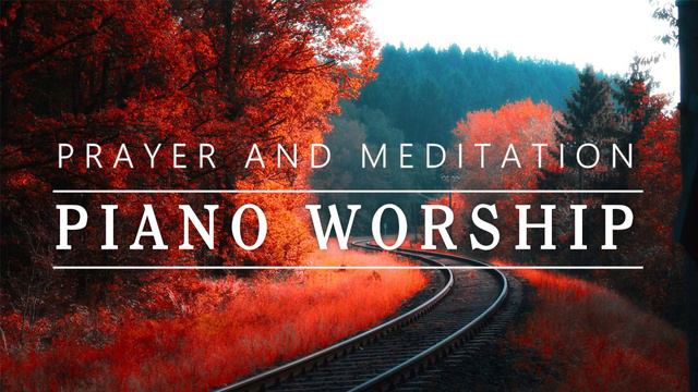 1 Hours Calming Piano Worship Music - Meditaion and Prayer смотреть онлайн