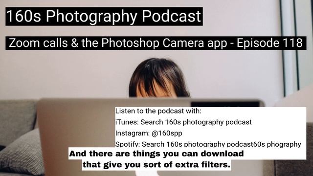 Zoom calls & the Photoshop Camera app Episode 118 160s Photography Podcast смотреть онлайн