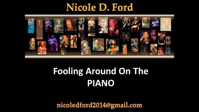 Nicole D. Ford (Las Vegas) - Piano: Fooling around on my Piano смотреть онлайн