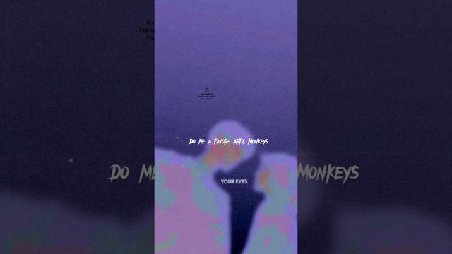 Do Me A Favor- Artic Monkeys ( Speed Up Version)