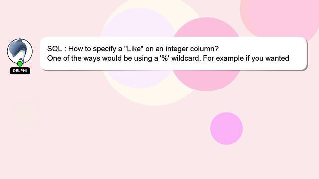 SQL : How to specify a "Like" on an integer column? смотреть онлайн