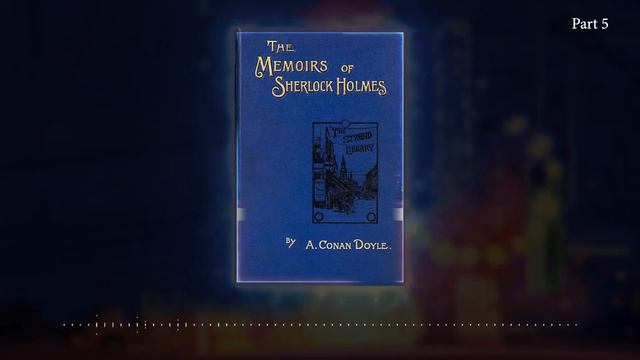 THE MEMOIRS OF SHERLOCK HOLMES Part 5 смотреть онлайн
