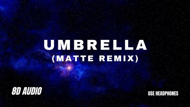 Umbrella | Ember Island (Matte Remix) | 8D AUDIO смотреть онлайн