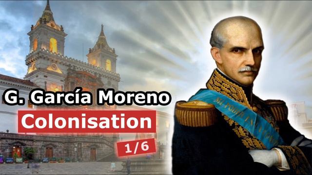 Gabriel Garcia Moreno - De la colonisation de l'Amérique du Sud aux Républiques - Par Urbain смотреть онлайн