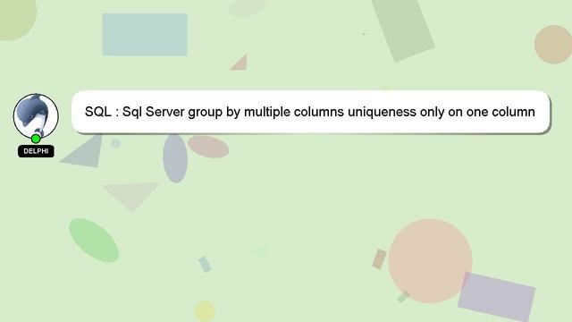 SQL : Sql Server group by multiple columns uniqueness only on one column смотреть онлайн