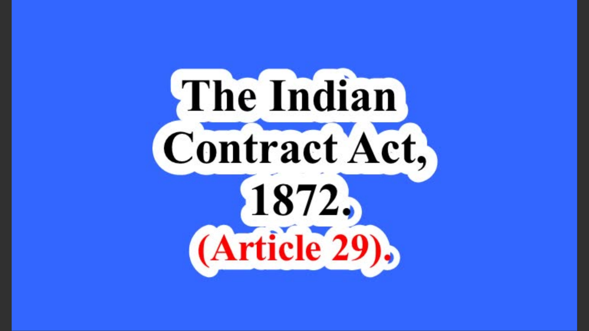 India. The Indian Contract Act, 1872. (Article 29).