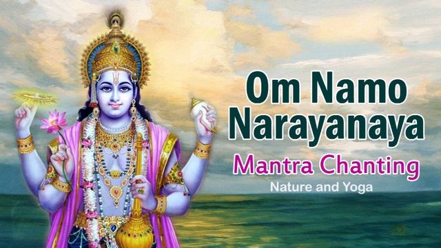 Om Narayanaya Mantra Chanting Meditation || World Peace || Sri Maha Vishnu || Nature and Yoga смотреть онлайн