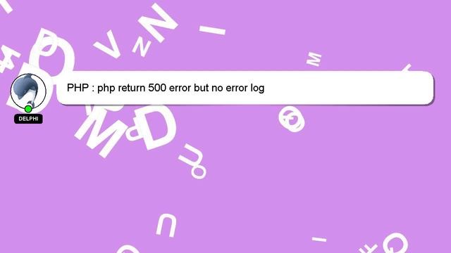 PHP : php return 500 error but no error log смотреть онлайн