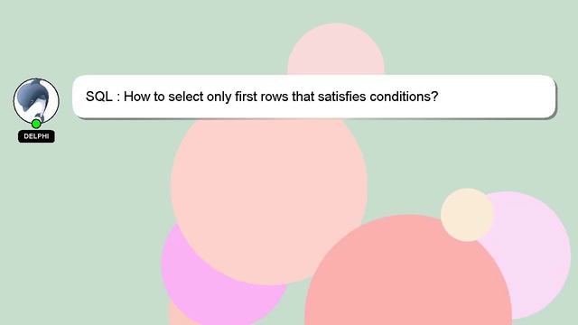 SQL : How to select only first rows that satisfies conditions? смотреть онлайн