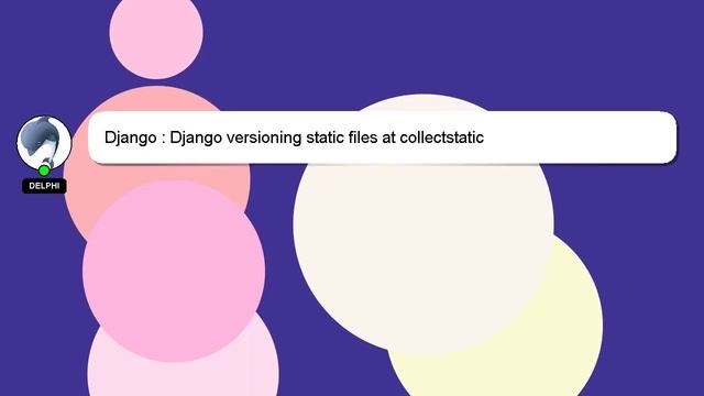 Django : Django versioning static files at collectstatic смотреть онлайн