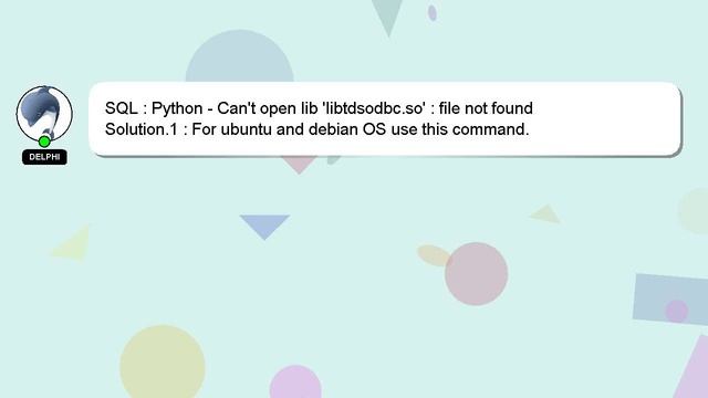SQL : Python - Can't open lib 'libtdsodbc.so' : file not found смотреть онлайн