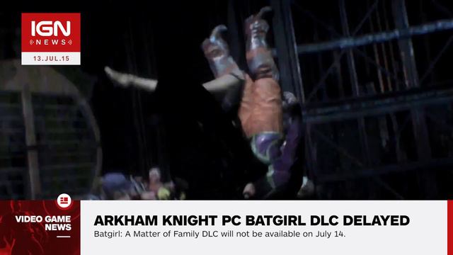 Batman: Arkham Knight's Batgirl DLC Delayed on PC Until Further Notice - IGN News смотреть онлайн