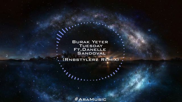Burak Yeter - Tuesday Ft.Danelle Sandoval (Rnbstylerz Remix)