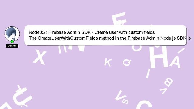 NodeJS : Firebase Admin SDK - Create user with custom fields смотреть онлайн
