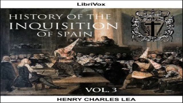 History of the Inquisition of Spain, Vol. 3 | Henry Charles Lea | Christianity - Other | 11/14 смотреть онлайн