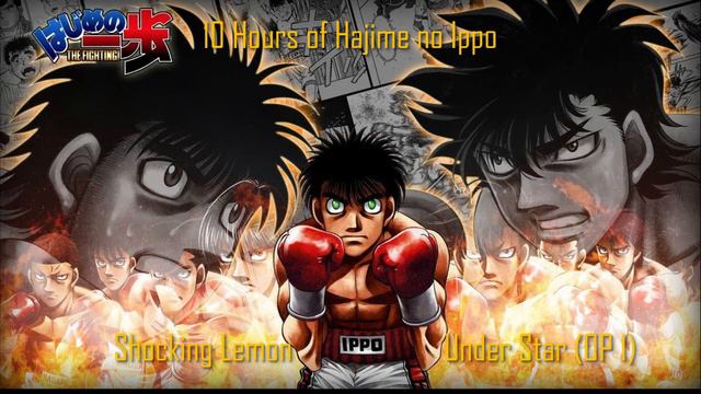 #10Hours Of Hajime No Ippo - Shocking Lemon - Under Star (OP 1)