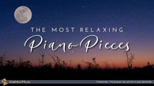 The Most Relaxing Classical Piano Pieces