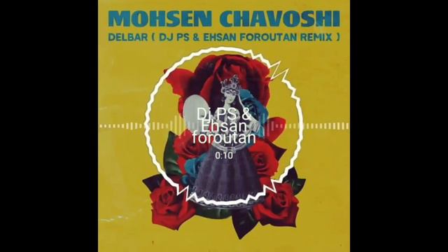 Mohsen Chavoshi Delbar DJ PS & Ehsan Foroutan Remix
