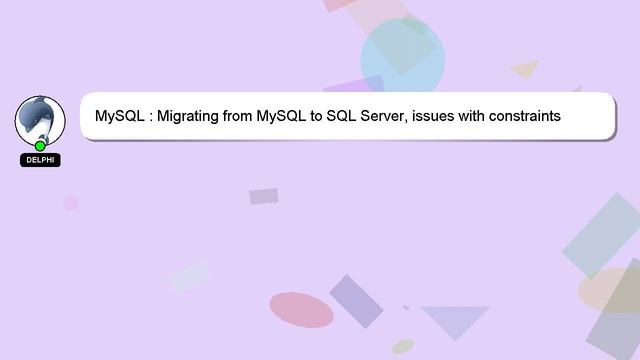 MySQL : Migrating from MySQL to SQL Server, issues with constraints смотреть онлайн
