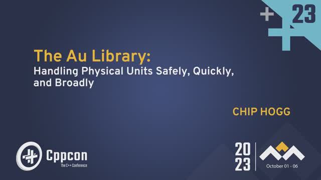 The Au C++ Units Library Handling Physical Units Safely, Quickly, & Broadly - Chip Hogg - Cppcon 23 смотреть онлайн