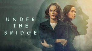 Сериал Под мостом – 1 сезон 3 серия / Under the Bridge