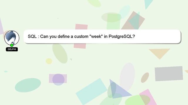 SQL : Can you define a custom "week" in PostgreSQL? смотреть онлайн