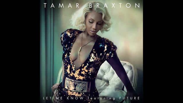 Tamar Braxton - Let Me Know (Audio) ft. Future смотреть онлайн
