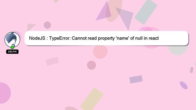 NodeJS : TypeError: Cannot read property 'name' of null in react смотреть онлайн