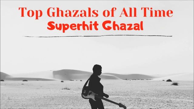 Top Ghazals Of All Time | Timeless Classic Ghazals | Ghazal Collection | Superhit Ghazal | Ghazal
