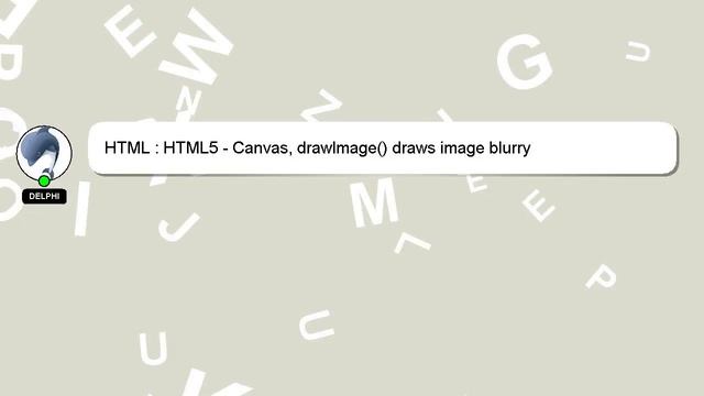HTML : HTML5 - Canvas, drawImage() draws image blurry смотреть онлайн