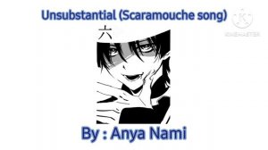 Unsubstantial (Scaramouche song) BY ANYA NAMI