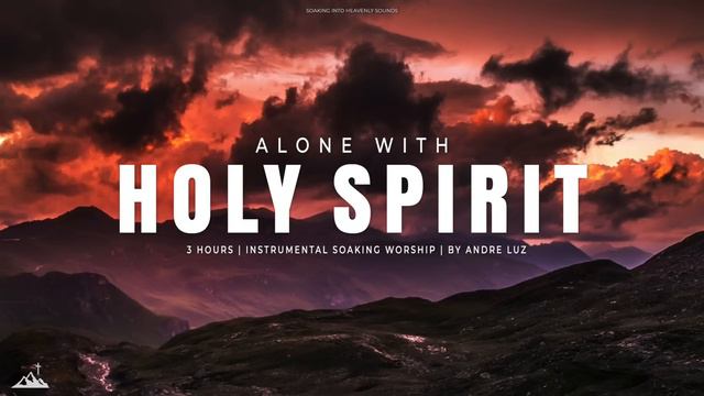 ALONE WITH HOLY SPIRIT // INSTRUMENTAL SOAKING WORSHIP // SOAKING WORSHIP MUSIC смотреть онлайн