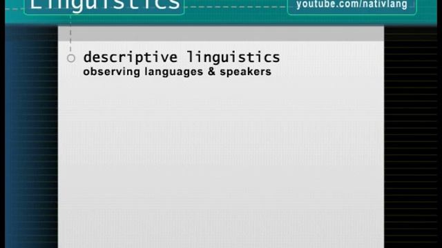 What Is Linguistics? How Do Linguists Study Language? -- Linguistics 101