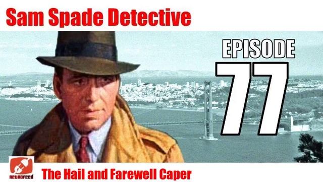 Sam Spade Detective- 77 - The Hail and Farewell Caper - Adventures of Private-eye смотреть онлайн