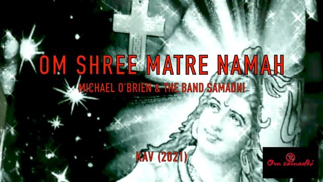 Om Shree Matre Namah - Michael O'Brien & The Band Samadhi смотреть онлайн