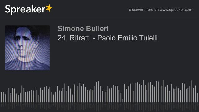 24. Ritratti - Paolo Emilio Tulelli (creato con Spreaker) смотреть онлайн
