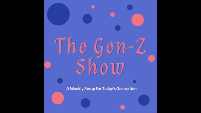 The Gen-Z Show-January 24th to Febrary 1st смотреть онлайн