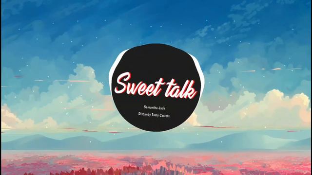 Sweet Talk - Samantha Jade (Discandy Tasty Carrots Remix) | Douyin Music 2020