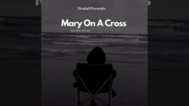Mary On A Cross (Slowed & Reverb)