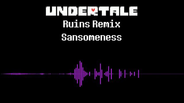 Undertale Remix - Ruins - Sansomeness смотреть онлайн