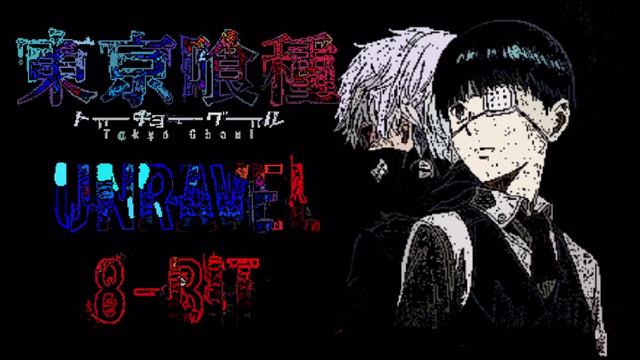 Tokyo Ghoul - Unravel 8-Bit [Redux] 東京喰種　「トーキョーグール」