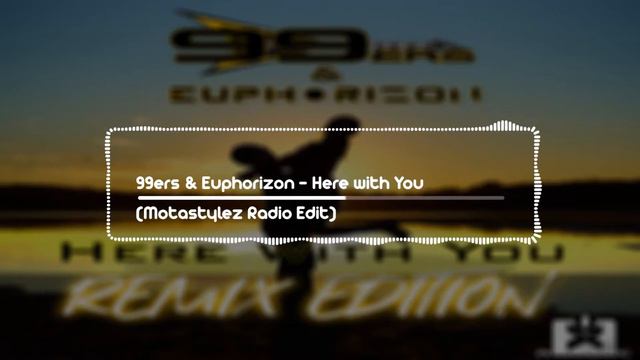 99ers & Euphorizon - Here with You (Motastylez Radio Edit) смотреть онлайн