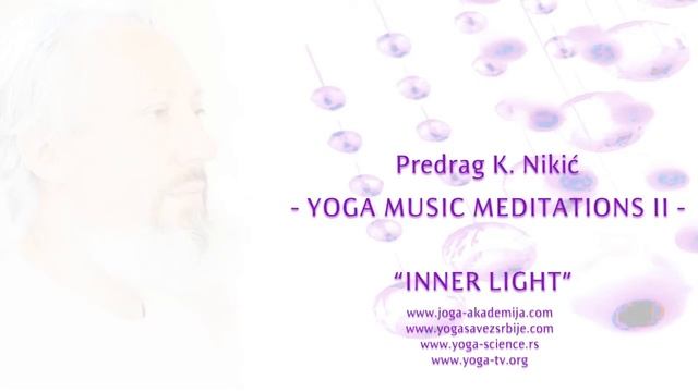 YOGA MUSIC MEDITATIONS II - INNER LIGHT, Predrag Nikic смотреть онлайн
