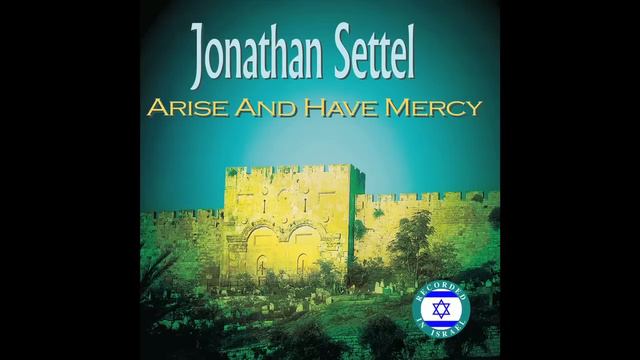 Lesaper Be'Tzion (To Tell in Zion) - Jonathan Settel - Arise and Have Mercy смотреть онлайн